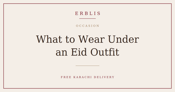 Erblis guide to what to wear under an Eid outfit