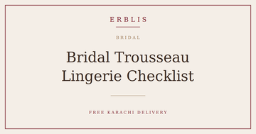 Erblis bridal trousseau lingerie checklist for Pakistani brides