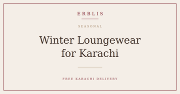 Erblis guide to winter loungewear for Karachi's cooler months