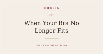 Erblis guide to what to do when your bra or underwear no longer fits