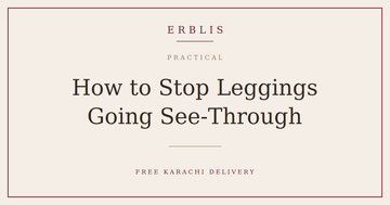 Erblis guide to stopping leggings going see-through