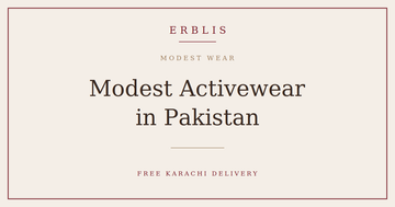 Erblis guide to modest activewear in Pakistan