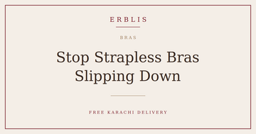 Erblis guide to stopping strapless bras slipping down